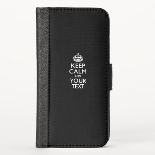 Personalized KEEP CALM And Your Text iPhone X Wallet Case