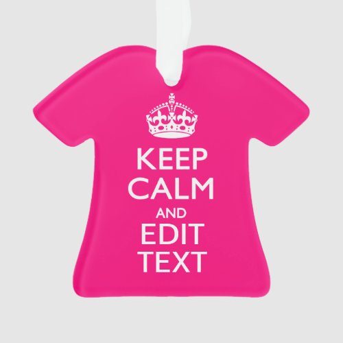 Personalized KEEP CALM AND Your Text on Fuchsia Ornament