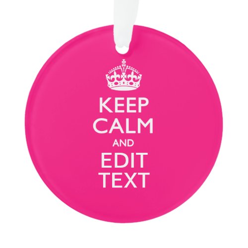 Personalized KEEP CALM AND Your Text on Fuchsia Ornament