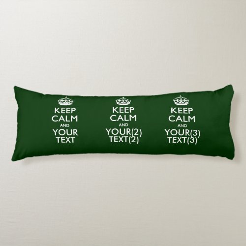 Personalized KEEP CALM AND Your Text on Green Body Pillow