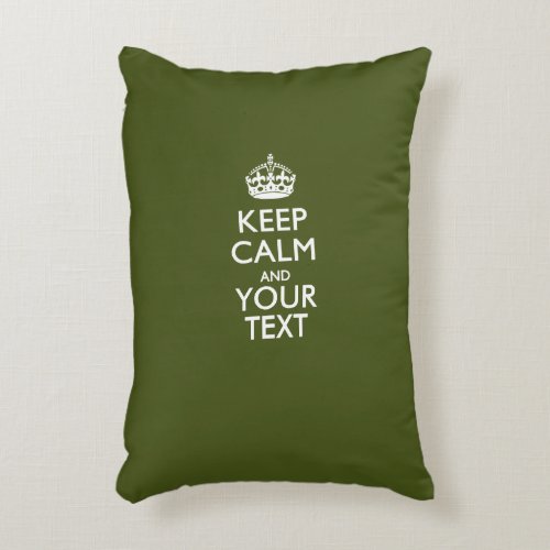Personalized KEEP CALM AND Your Text on Kaki Green Decorative Pillow