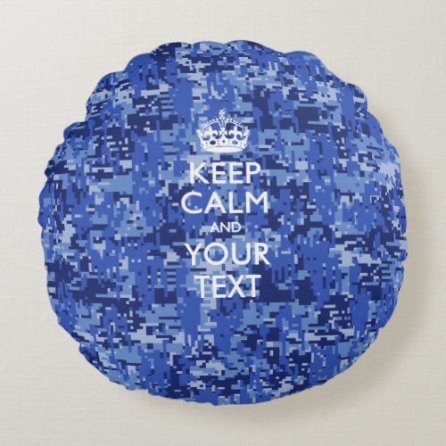 Personalized KEEP CALM AND Your Text on Navy Camo Round Pillow