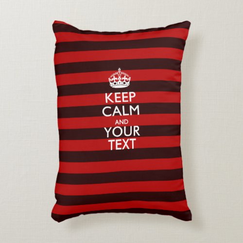 Personalized KEEP CALM AND Your Text on Red Stripe Accent Pillow