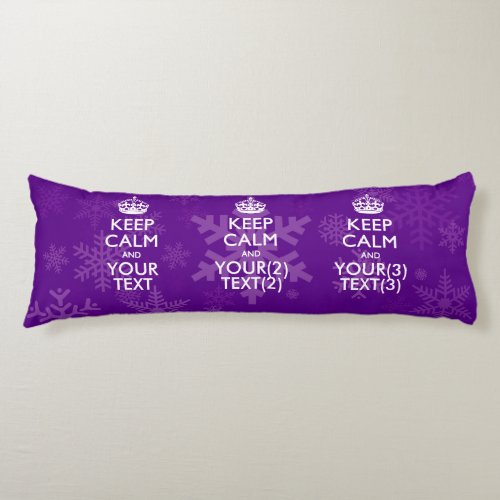 Personalized KEEP CALM AND Your Text on Snow Body Pillow