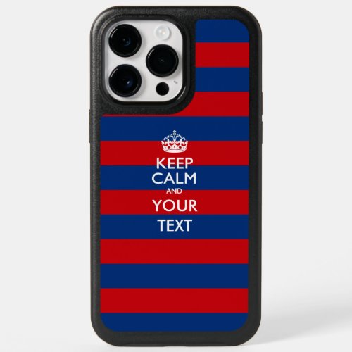 Personalized KEEP CALM AND Your Text on Stripes OtterBox iPhone 14 Pro Max Case