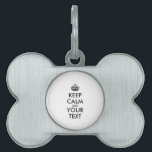 Personalized KEEP CALM and YOUR TEXT Pet Tag<br><div class="desc">Personalized KEEP CALM and YOUR TEXT. Edit this design template - CREATE YOUR TEXT.</div>