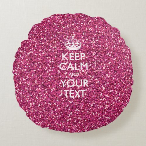 Personalized KEEP CALM AND Your Text Pink Fuchsia Round Pillow
