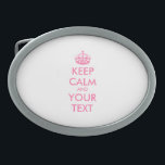 Personalized KEEP CALM and YOUR TEXT - pink Oval Belt Buckle<br><div class="desc">Personalized KEEP CALM and YOUR TEXT - pink and white colours Pewter</div>