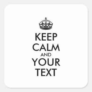 Personalized KEEP CALM and YOUR TEXT Square Sticker