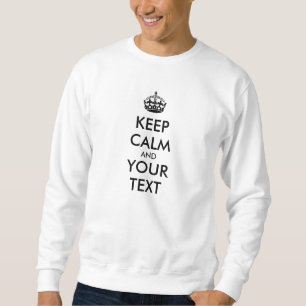 Personalized KEEP CALM and YOUR TEXT Sweatshirt