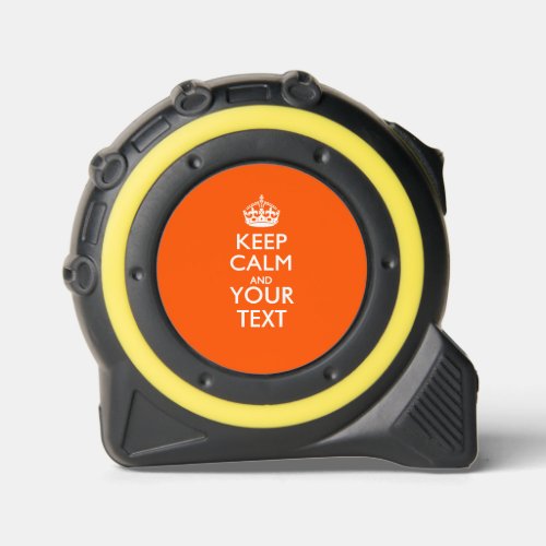 Personalized KEEP CALM AND Your Text Tape Measure