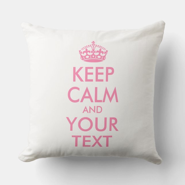 Personalized KEEP CALM and YOUR TEXT Throw Pillow (Front)