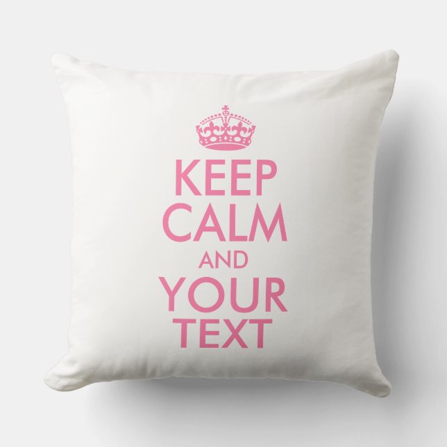 Personalized KEEP CALM and YOUR TEXT Throw Pillow (Front)
