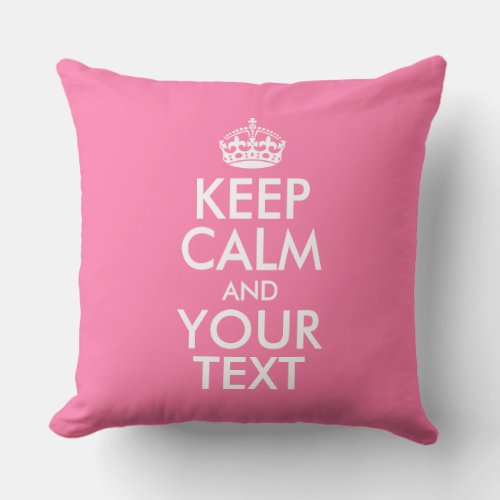 Personalized KEEP CALM and YOUR TEXT Throw Pillow