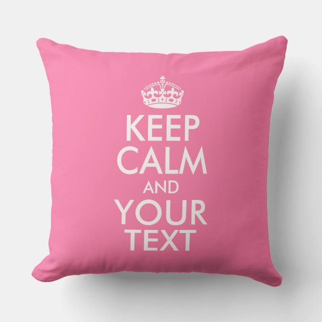 Personalized KEEP CALM and YOUR TEXT Throw Pillow (Front)