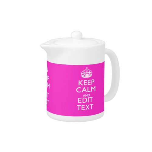 Personalized KEEP CALM AND Your Text Vibrant Pink Teapot