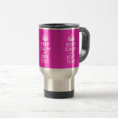 Personalized KEEP CALM AND Your Text Vibrant Pink Travel Mug (Front Right)