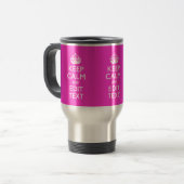 Personalized KEEP CALM AND Your Text Vibrant Pink Travel Mug (Front Left)