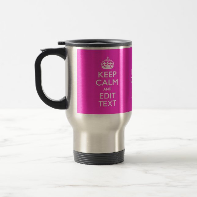 Personalized KEEP CALM AND Your Text Vibrant Pink Travel Mug (Left)