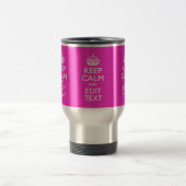 Personalized KEEP CALM AND Your Text Vibrant Pink Travel Mug (Center)