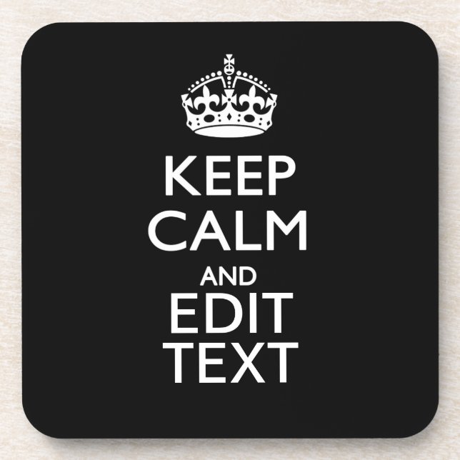 Personalized KEEP CALM Have Your Text on Black Coaster (Front)