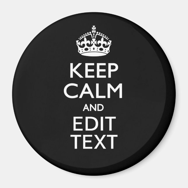 Personalized KEEP CALM Have Your Text on Black Magnet (Front)