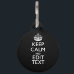 Personalized KEEP CALM Have Your Text on Black Pet Name Tag<br><div class="desc">A personalized solid black Keep Calm and Carry On style saying on a custom gift for someone special on your list. Humorous or whimsical try on your creative words on the two editable lines of text. Remember to use CAPITAL letters for best results. Use the "Ask this Designer" link to...</div>