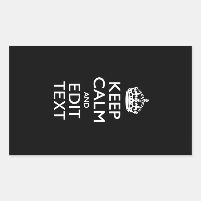 Personalized KEEP CALM Have Your Text on Black Rectangular Sticker (Front)