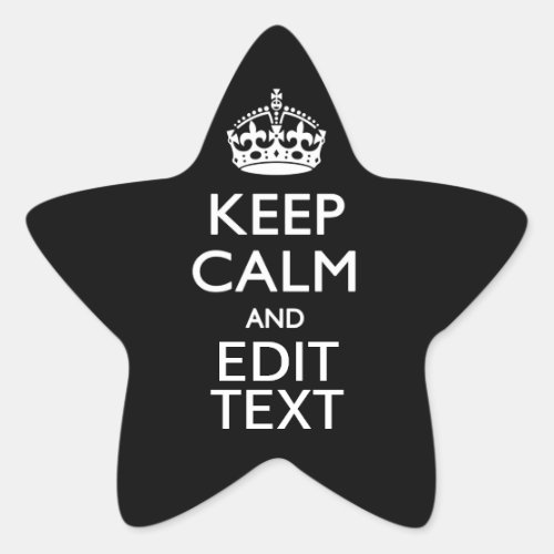 Personalized KEEP CALM Have Your Text on Black Star Sticker