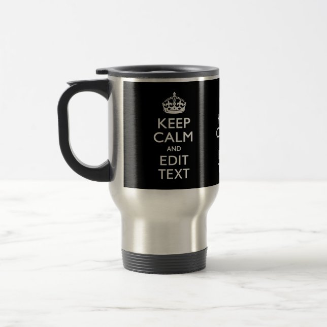 Personalized KEEP CALM Have Your Text on Black Travel Mug (Left)
