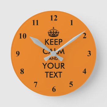 Personalized Keep Calm Small Size Colorful Orange Round Clock by keepcalmmaker at Zazzle