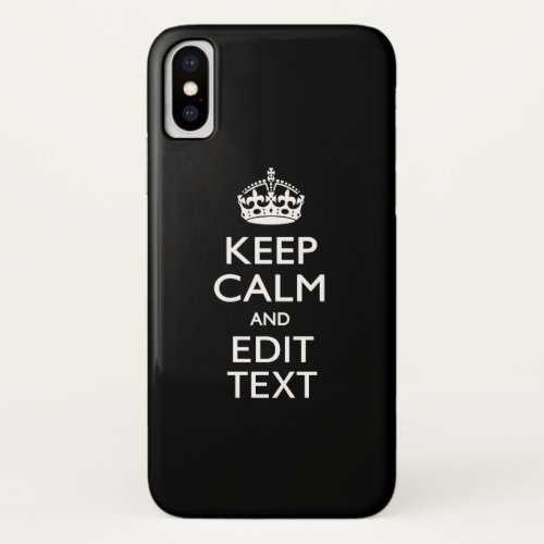 Personalized KEEP CALM Your Text on Black iPhone XS Case