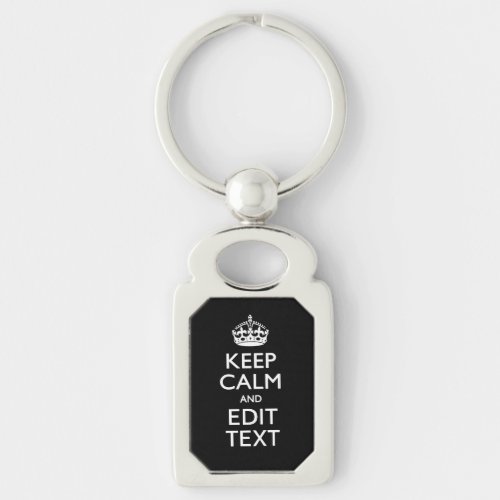 Personalized KEEP CALM Your Text on Black Keychain