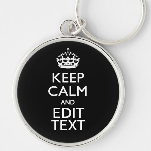 Personalized KEEP CALM Your Text on Black Keychain