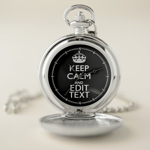 Personalized KEEP CALM Your Text on Black Pocket Watch
