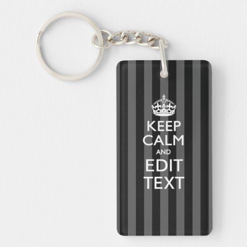 Personalized KEEP CALM Your Text on Black Stripes Keychain