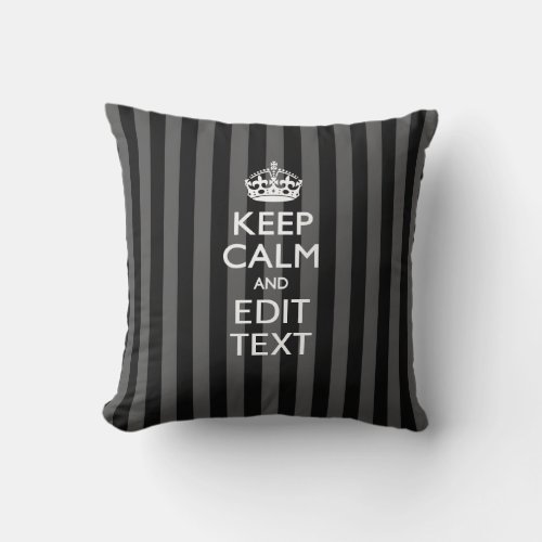 Personalized KEEP CALM Your Text on Black Stripes Throw Pillow