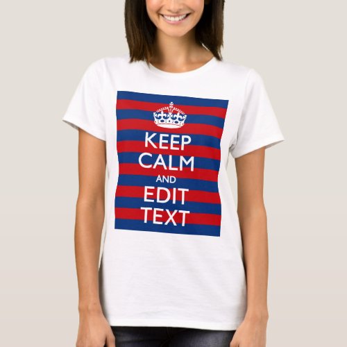 Personalized KEEP CALM Your Text on Stripes T_Shirt