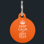 Personalized KEEP CALM Your Text Orange Accent Pet ID Tag<br><div class="desc">A personalized orange tangerine accent Keep Calm and Carry On style saying on a custom gift. Humorous or whimsical try on your creative words on the two editable lines of text. Remember to use CAPITAL letters for best results. Use the "Ask this Designer" link to contact us with your special...</div>