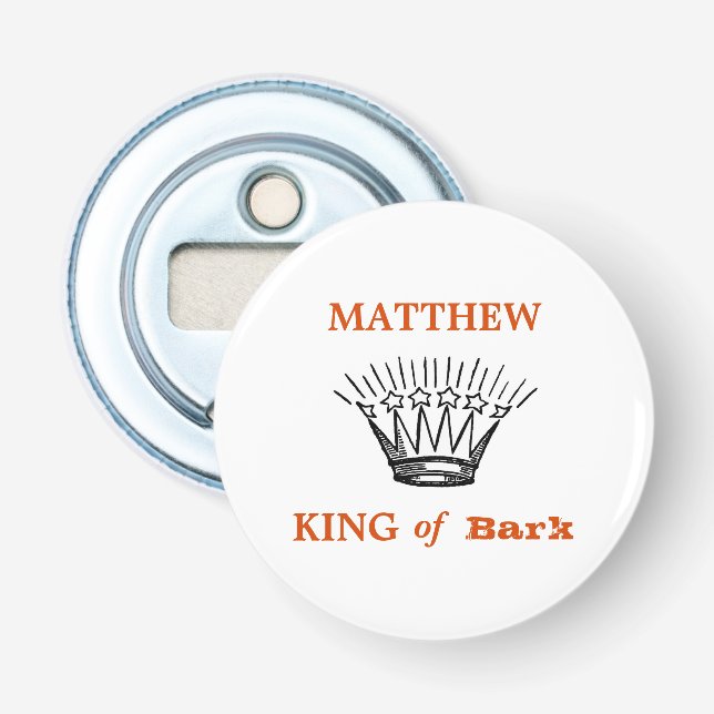 Personalized King of Bark Funny Bottle Opener (Front)