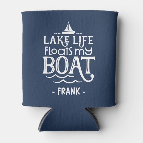 Personalized Lake Life Floats My Boat Can Cooler
