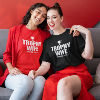 Personalized Lesbian Trophy Wife T-shirt by AardvarkApparel at Zazzle