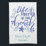 Personalized Life is Better at Beach Blue Green Kitchen Towel<br><div class="desc">Personalize this cute Life is Better at the Beach kitchen towel. Great for those with beach houses.</div>