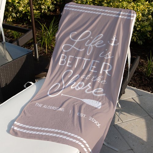 Personalized Life Is Better At The Shore Beach Towel