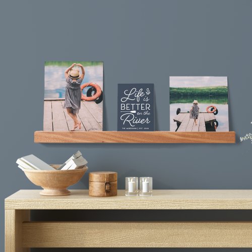 Personalized Life Is Better On The River Gallery Picture Ledge