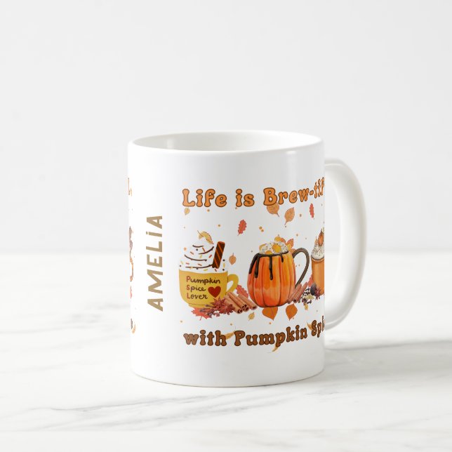 Personalized Life Is Brew-tiful With Pumpkin Spice Coffee Mug (Front Right)