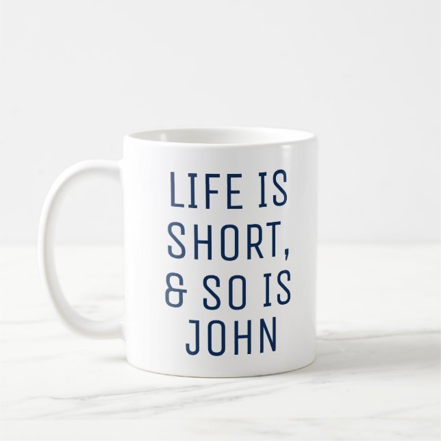 Personalized Life is Short Humor Quote Slogan Mug (Left)