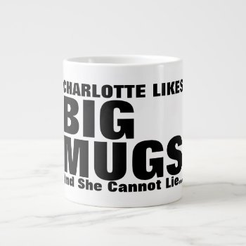 Personalized Likes Big Mugs And I Cannot Lie by Ricaso_Designs at Zazzle