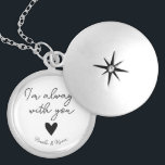 Personalized Long Distance Relationship Gifts Locket Necklace<br><div class="desc">Your sweetheart will love this love token letting her know that you are always thinking about her and with are with her. Pretty script calligraphy and the phrase "I'm always with you" and a heart are in the center. Personalize with your names for a special touch.</div>
