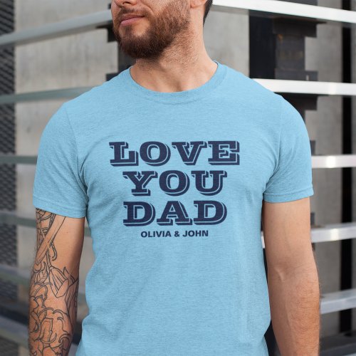 Personalized Love You Dad Fathers Day Blue T_Shirt
